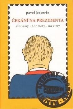 Čekání na prezidenta : aforismy, bonmoty, maximy