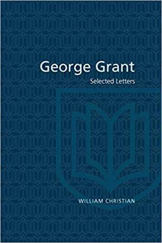 George Grant: Selected Letters