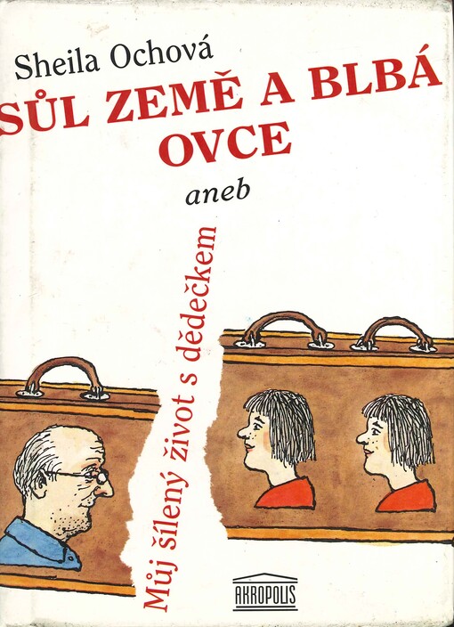 Sůl země a blbá ovce, aneb, Můj šílený život s dědečkem