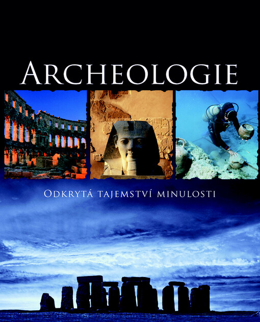 Archeologie: odkrytá tajemství minulosti