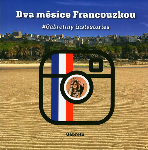 Dva měsíce Francouzkou : #Gabretiny instastories