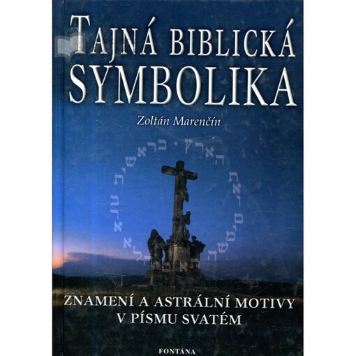 Tajná biblická symbolika : znamení a astrální motivy v Písmu svatém