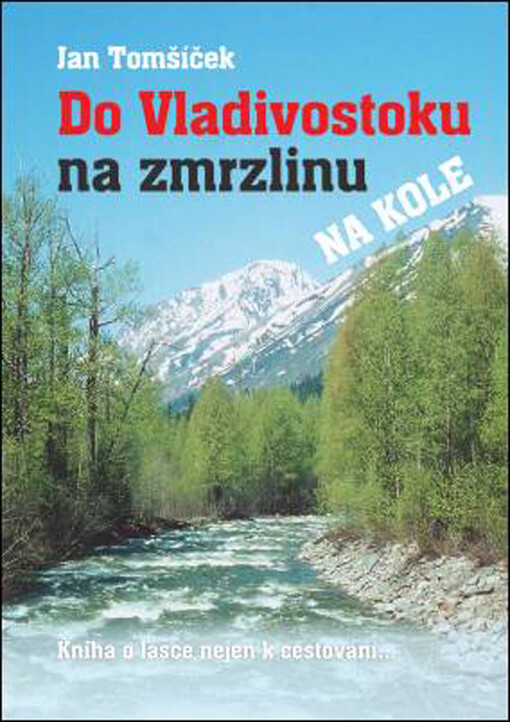 Do Vladivostoku na zmrzlinu na kole: kniha o lásce nejen k cestování--