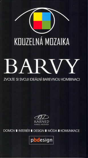 Barvy : kouzelná mozaika : zvolte si svoji ideální barevnou kombinaci