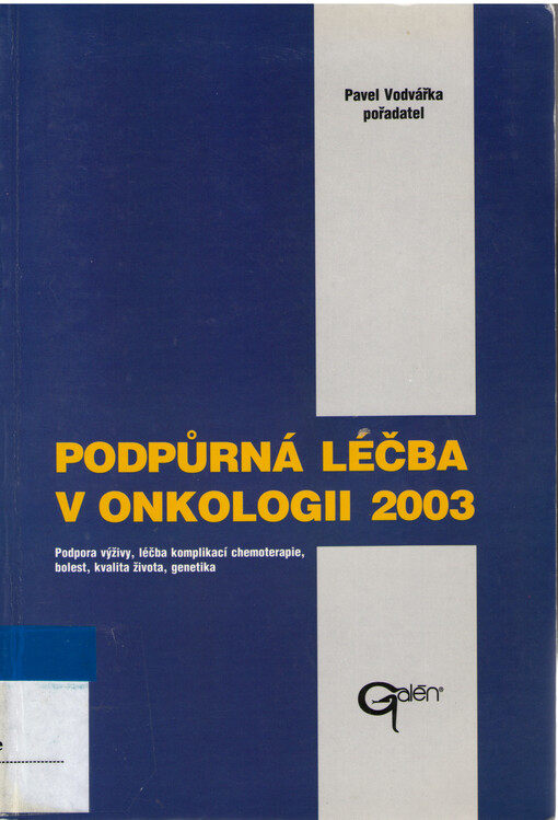 Podpůrná léčba v onkologii 2003 : podpora výživy, léčba komplikací chemoterapie, bolest, kvalita života, genetika