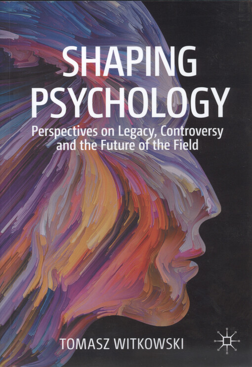 Shaping psychology : perspectives on legacy, controversy and the future of the field