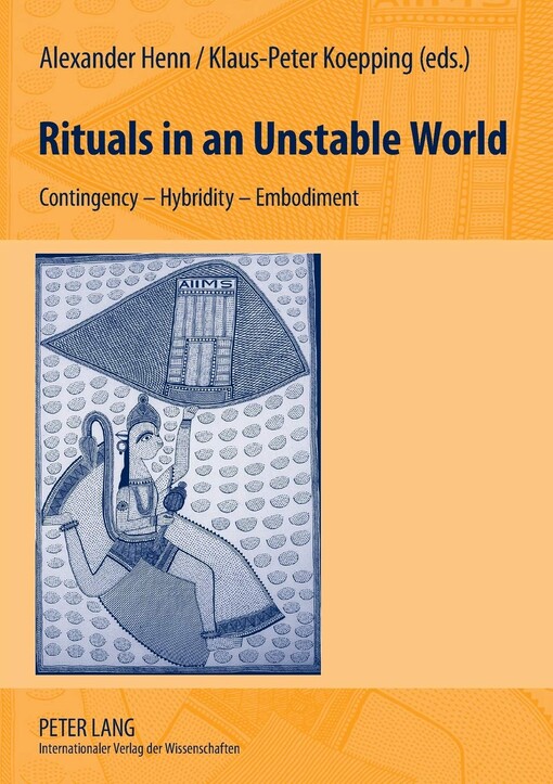Rituals in an unstable world : contingency, hybridity, embodiment