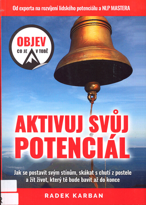 Aktivuj svůj potenciál : jak se postavit svým stínům, začít skákat s chutí z postele a žít život, který Tě bude bavit až do konce