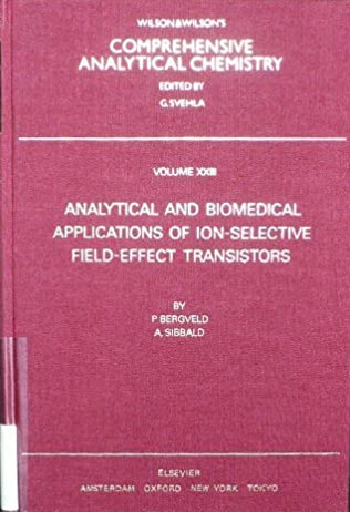 Compreshive analytical chemistry. Vol XXIII, Analytical and biomedical applications of ion-selective field-effect transistors
