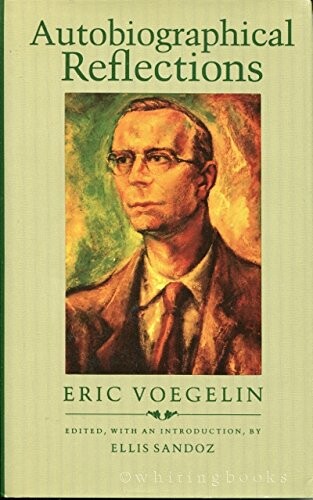 Autobiographical Reflections ([The collected works of Eric Voegelin)