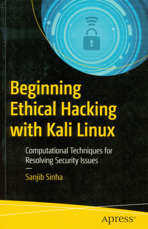 Beginning ethical hacking with Kali Linux : computational techniques for resolving security issues