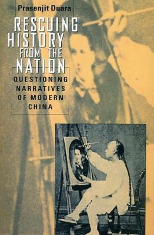 Rescuing history from the nation : questioning narratives of modern China