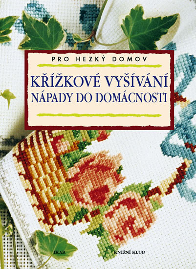 Křížkové vyšívání: nápady do domácnosti, Vyd. 1.