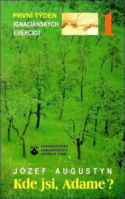 Kde jsi, Adame? : rozjímání na základě Duchovních cvičení svatého Ignáce z Loyoly : první týden