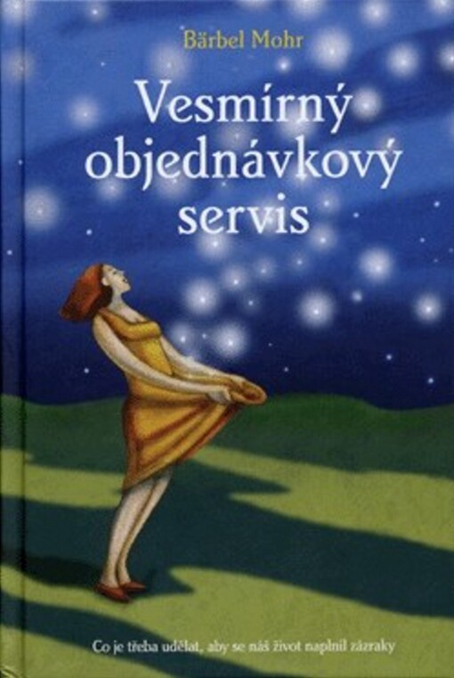 Vesmírný objednávkový servis: co je třeba udělat, aby se náš život naplnil zázraky
