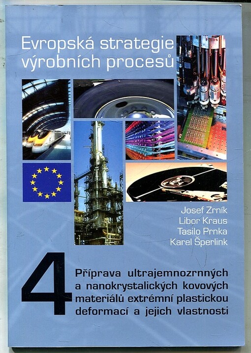 Evropská strategie výrobních procesů. IV. řada, 4, Příprava ultrajemnozrnných a nanokrystalických kovových materiálů extrémní plastickou deformací a jejich vlastnosti