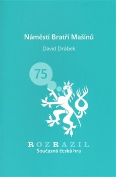 Náměstí Bratří Mašínů : hra o nehybnosti z roku 2007