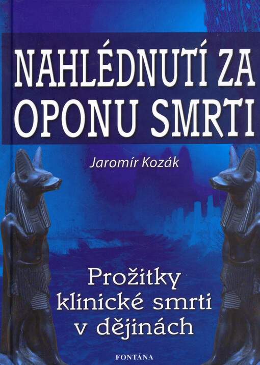 Nahlédnutí za oponu smrti : [prožitky klinické smrti v dějinách]