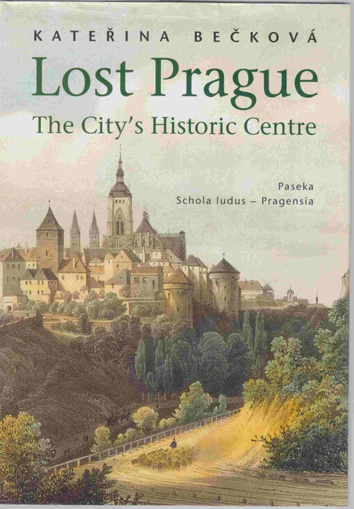 Lost Prague : the city's historic centre