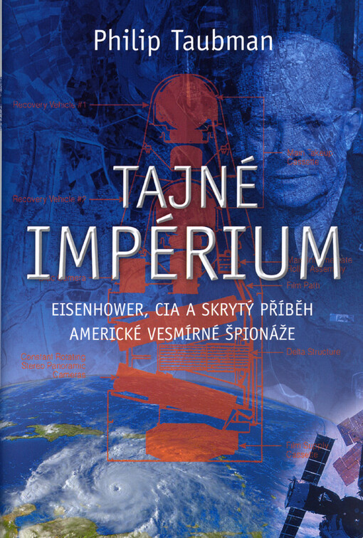 Tajné impérium : Eisenhower, CIA a skrytý příběh americké vesmírné špionáže, 1. vyd. v českém jazyce