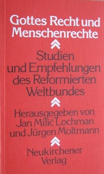 Gottes Recht und Menschenrecht: Studien u. Empfehlungen d. Reformierten Weltbundes (German Edition)