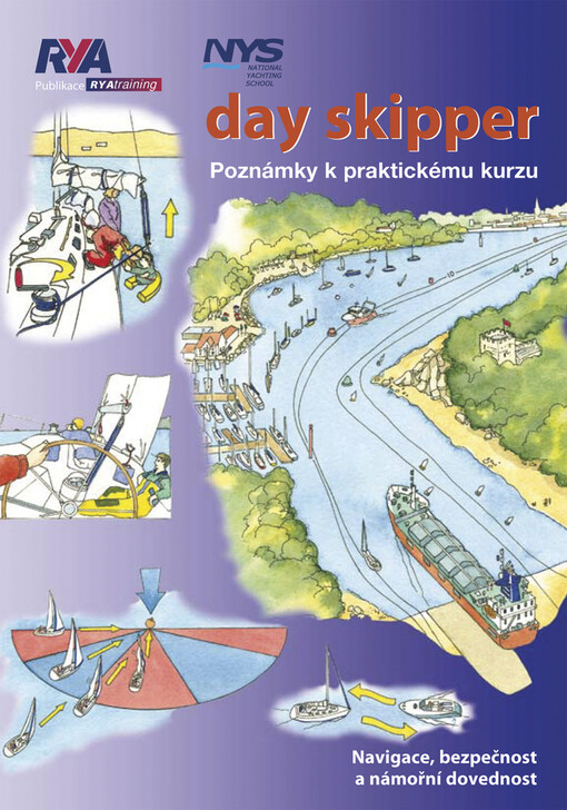 Day skipper : poznámky k praktickému kurzu : navigace, bezpečnost a námořní dovednost