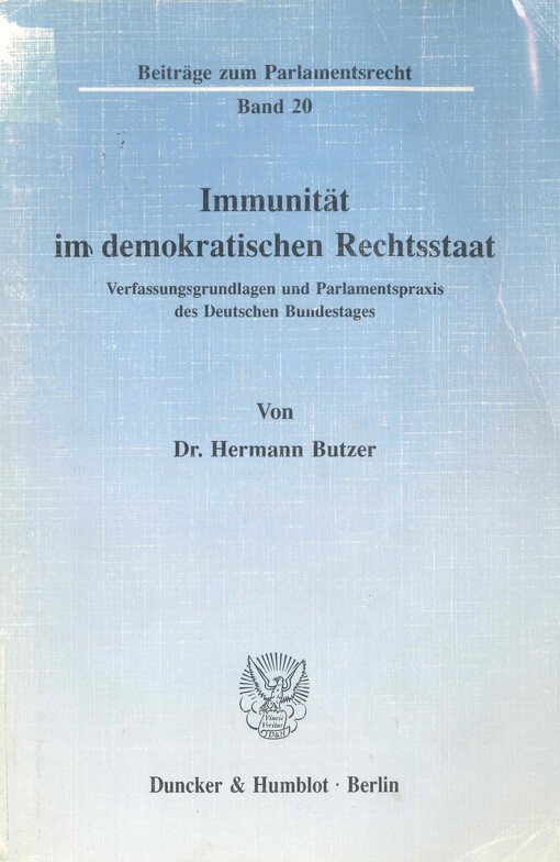 Immunität im demokratischen Rechtsstaat : Verfassungsgrundlagen und Parlamentspraxis des Deutschen Bundestages