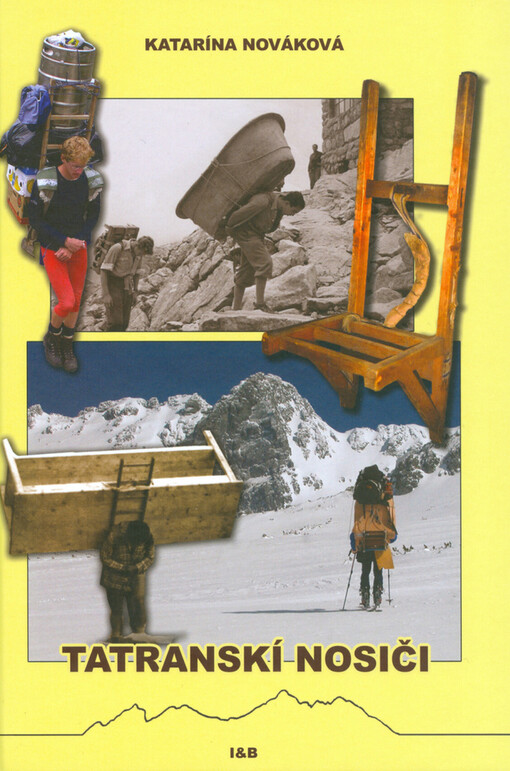 Tatranskí nosiči : história nevšednej profesie