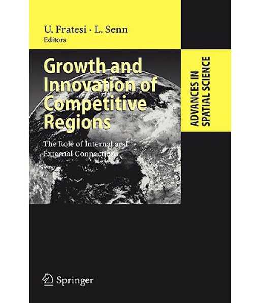 Growth and Innovation of Competitive Regions: The Role of Internal and External Connections (Advances in Spatial Science)