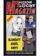 Blonďatý anděl smrti : skutečné napínavé krimi příběhy  (odkaz v elektronickém katalogu)
