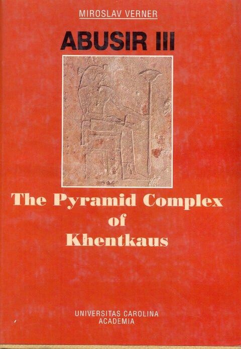 The pyramid complex of Khentkaus : Abusir III