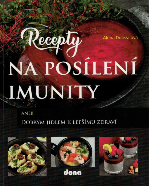 Recepty na posílení imunity, aneb, dobrým jídlem k lepšímu zdraví