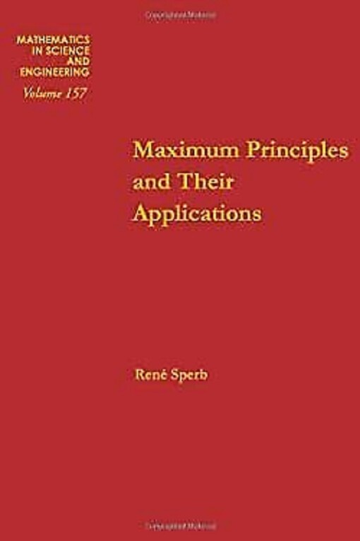 Maximum principles and their applications, Volume 157 (Mathematics in Science and Engineering)