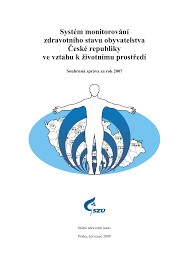 Systém monitorování zdravotního stavu obyvatelstva ČR ve vztahu k životnímu prostředí; Subsystém 5 - Zdravotní důsledky expozice lidského organismu toxickýcm látkám ze zevního prostředí (biologický monitoring). Odborná zpráva za rok 2007