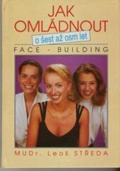 Jak omládnout o šest až osm let : face-building