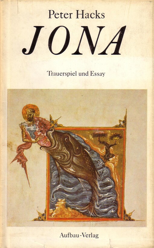 Jona: Trauerspiel in funf Akten ; Jona, Beiwerk und Hintersinn (German Edition)