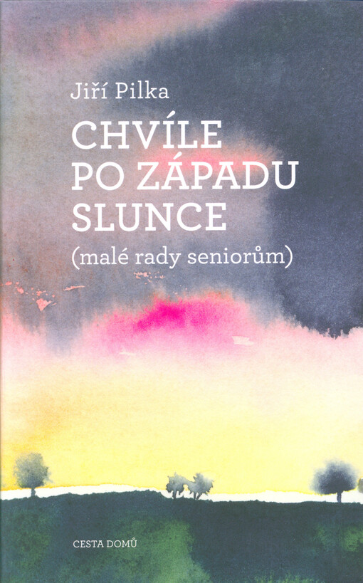 Chvíle po západu slunce : (malé rady seniorům)