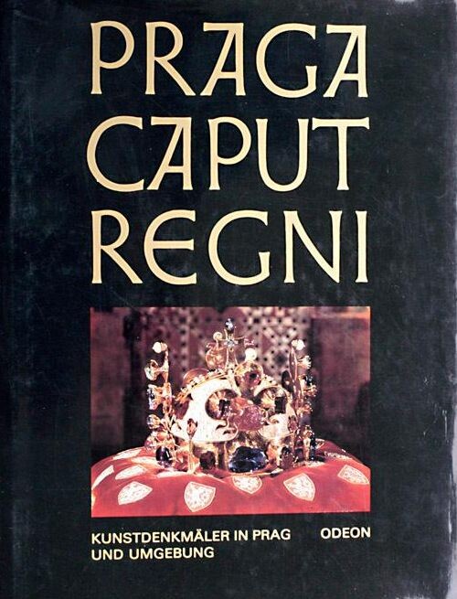 Praga caput regni : the sights of Prague and its neighborhood