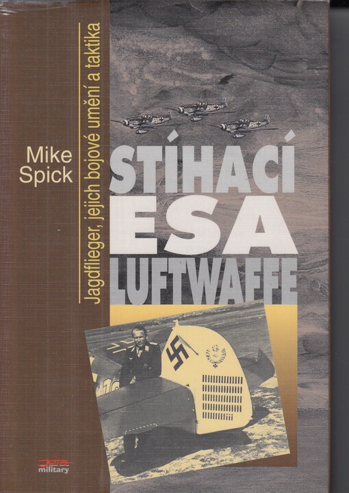 Stíhací esa Luftwaffe: Jagdflieger, jejich bojové umění a taktika