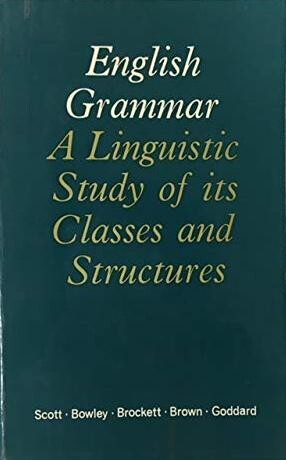 English grammar;: A linguistic study of its classes and structures