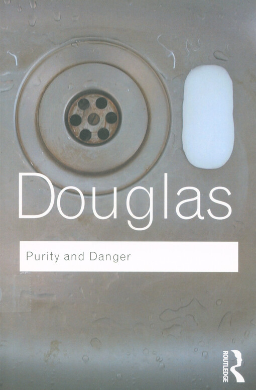 Purity and danger : an analysis of concept of pollution and taboo