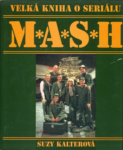 Velká kniha o seriálu M*A*S*H: 110 barevných fotografií : obsahuje 251 epizod