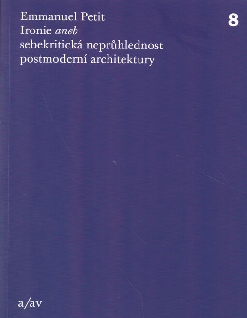 Ironie, aneb, Sebekritická neprůhlednost postmoderní architektury