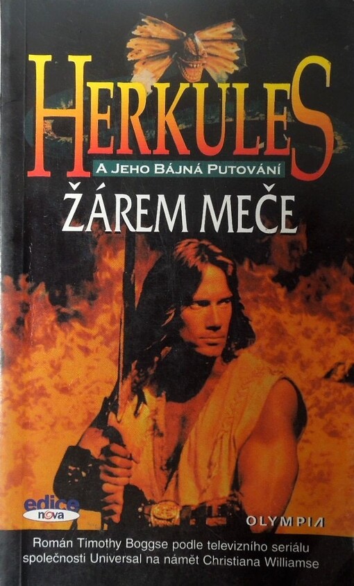 Herkules a jeho bájná putování: žárem meče : román Timothy Boggse podle televizního seriálu natočeného společností Universal na námět Christiana Williamse