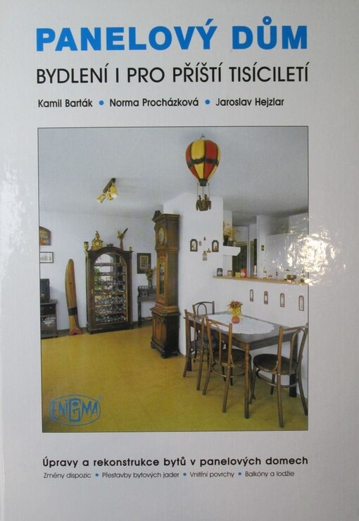 Panelový dům: bydlení i pro příští tisíciletí : úpravy a rekonstrukce bytů v panelových domech : změny dispozic, přestavby bytových jader, vnitřní povrchy, balkóny a lodžie