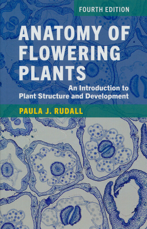 Anatomy of flowering plants : an introduction to plant structure and development