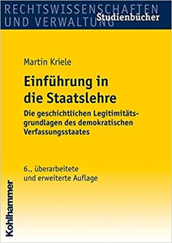 Einführung in die Staatslehre : die geschichtlichen Legitimitätsgrundlagen des demokratischen Verfassungsstaates