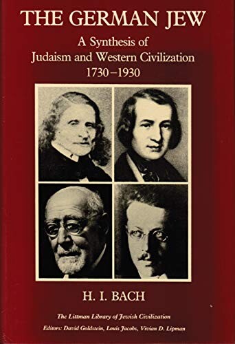 The German Jew : synthesis of Judaism and western civilization 1730-1930