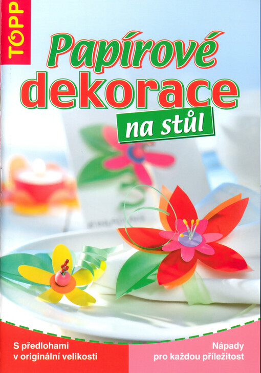 Papírové dekorace na stůl : nápady pro každou příležitost