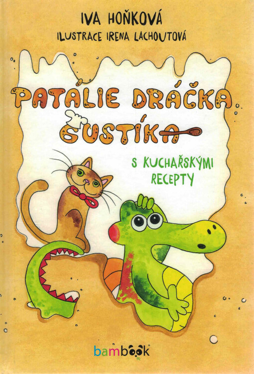 Patálie dráčka Gustíka : s kuchařskými recepty